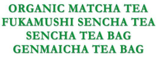 ORGANIC MATCHA TEA FUKAMUSHI SENCHA TEA SENCHA TEA BAG GENMAICHA TEA BAG